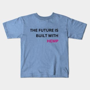 The Future is Built with Hemp Kids T-Shirt